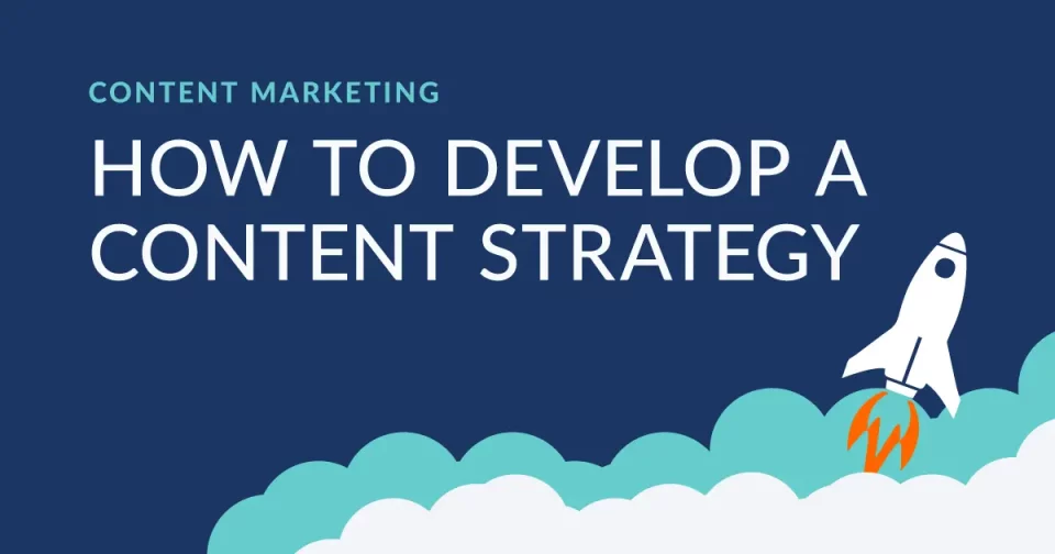content marketing how to develop a content strategy