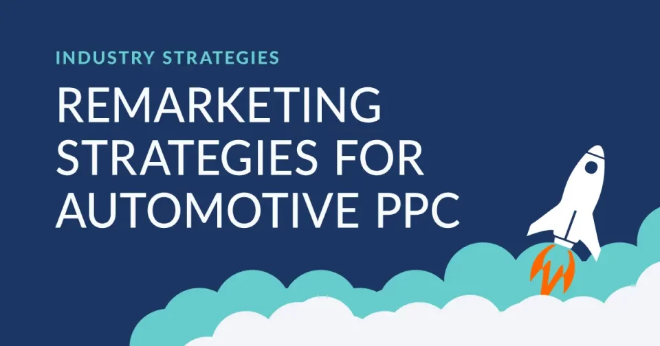 remarketing strategies for automotive ppc
